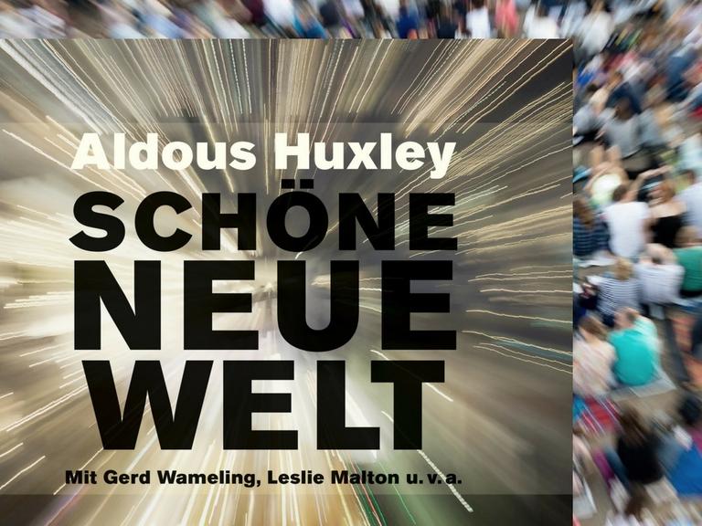 Hörbuchcover "Schöne neue Welt" von Aldous Huxley. Im Hintergrund das Bild einer anonymen Menschenmenge.