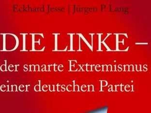 Cover: "Eckhard Jesse & Jürgen P. Lang: Die Linke – der smarte Extremismus einer deutschen Partei"