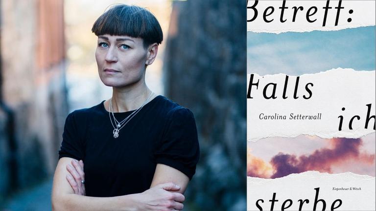 Carolina Setterwall: "Betreff: Falls ich sterbe" Zu sehen sind die Autorin und das Buchcover Carolina Setterwall: "Betreff: Falls ich sterbe" Zu sehen sind die Autorin und das Buchcover
