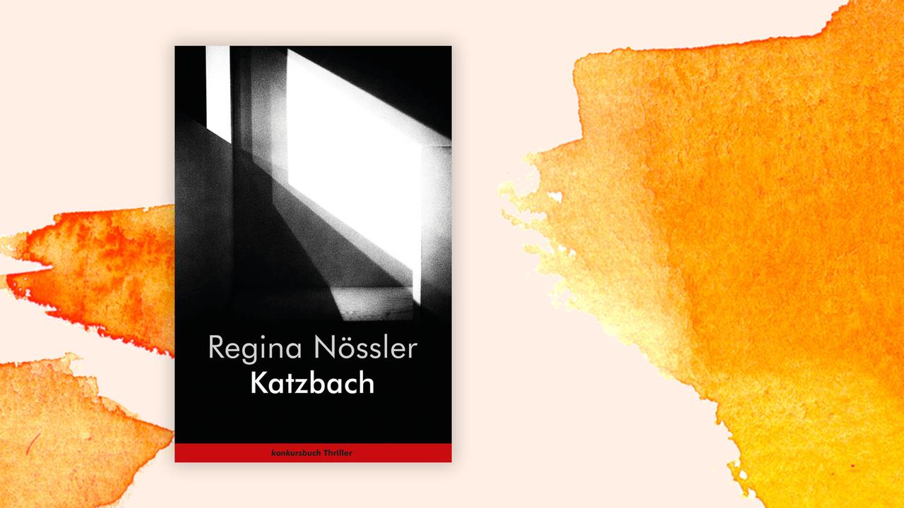 Das Cover des Krimis von Regina Nössler, "Katzbach", auf orange-weißem Grund. Das Buch ist auf der Krimibestenliste von Deutschlandfunk Kultur im November 2021.