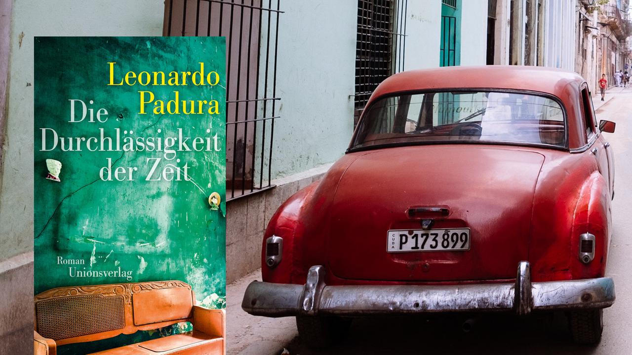 Buchcover Leonardo Padura: Die Durchlässigkeit der Zeit vor Hintergrund. Der Hintergrund zeigt ein rotes Auto in Havanna, Kuba.