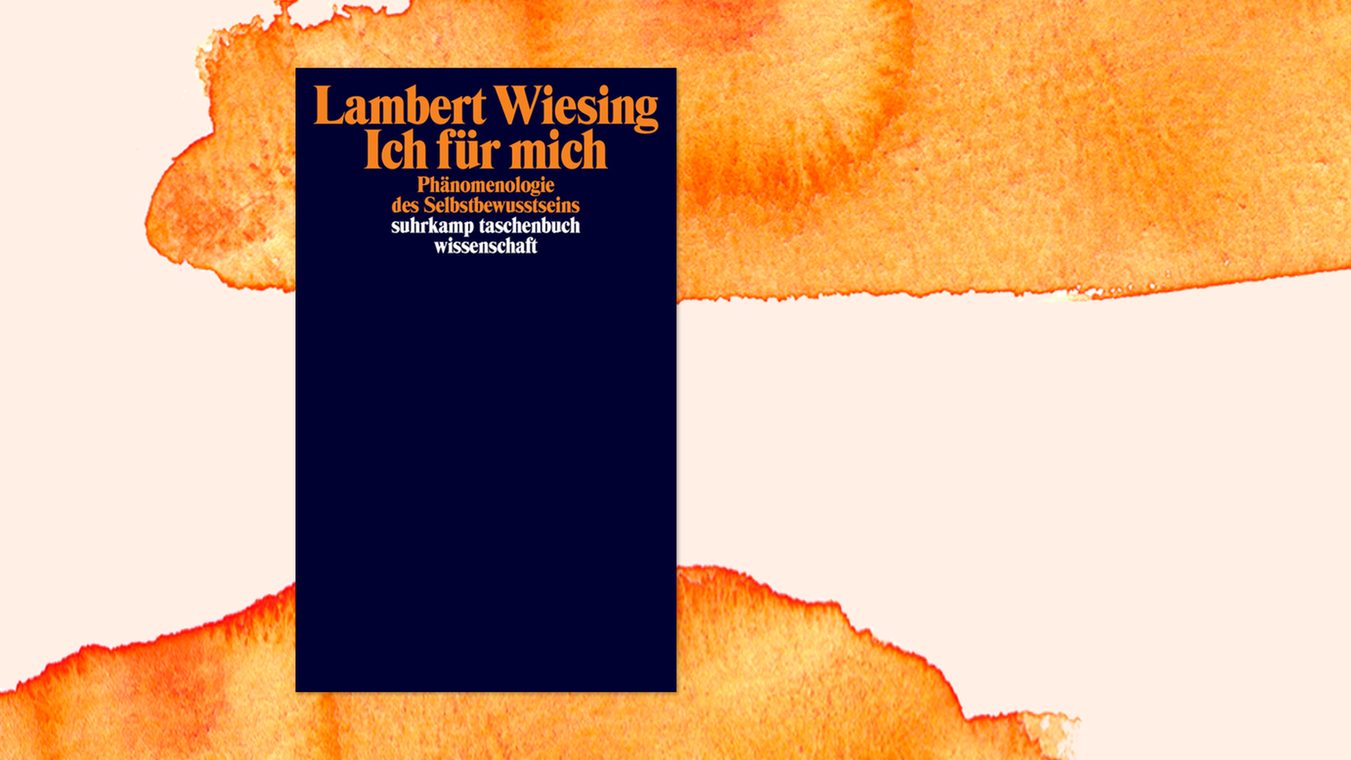 Buchcover zu "Ich für mich" von Lambert Wiesing auf orangefarbenem Aquarellhintergrund.