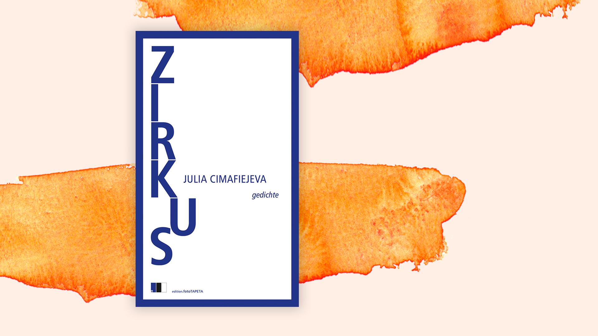 Das Bild zeigt das Cover des Gedichtbandes "Zirkus" von Julia Cimafiejeva.