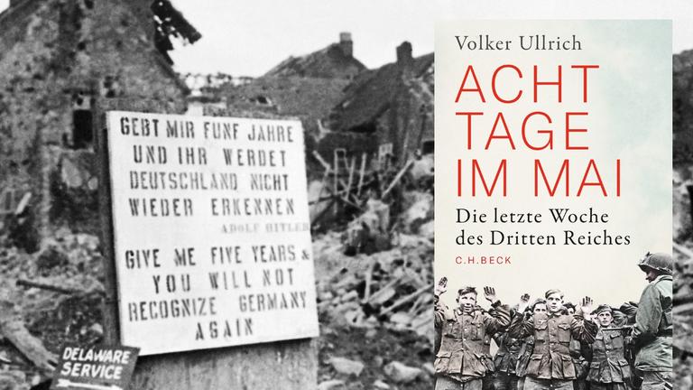 Hintergrundbild: "Gebt mir fünf Jahre und ihr werdet Deutschland nicht wiedererkennen" steht in Deutsch und Englisch auf einem Schild vor einem Trümmerberg, ein Mann liest das Schild, schwarz-weiß-Aufnahme. Vordergrund: Buchcover
