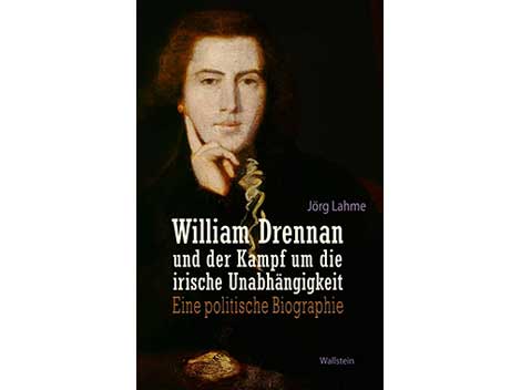 Jörg Lahme: William Drennan und der Kampf um die irische Unabhängigkeit