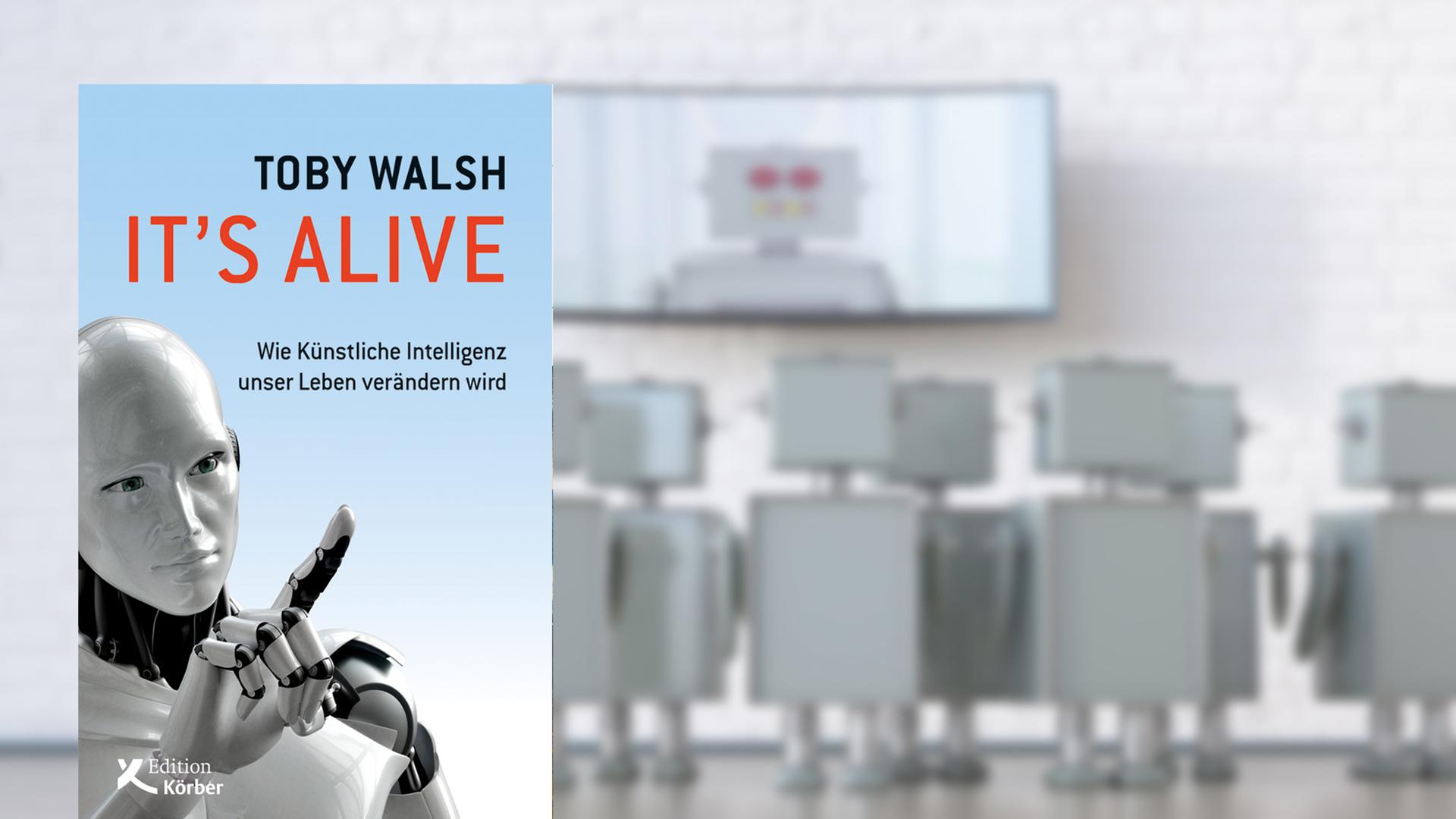Buchcover für Lesart Toby Walsh, "It's Alive - Wie Künstliche Intelligenz unser Leben verändern wird"