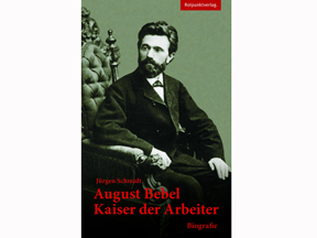 Lesart-Cover: Jürgen Schmidt "August Bebel - Kaiser der Arbeiter"