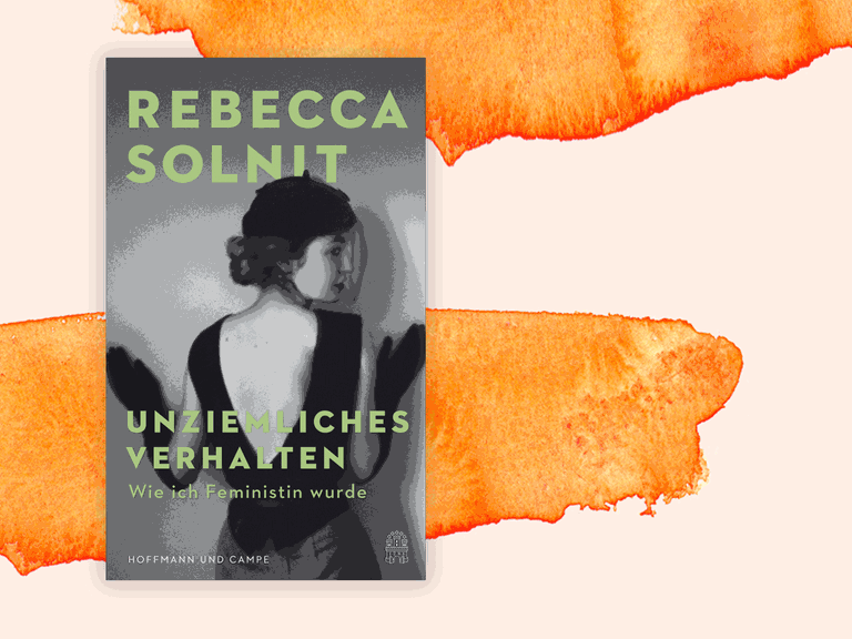 Cover von Rebecca Solnits Buch: "Unziemliches Verhalten. Wie ich Feministin wurde"