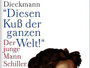 Friedrich Dieckmann: "Diesen Kuss der ganzen Welt" Friedrich Dieckmann: "Diesen Kuss der ganzen Welt"