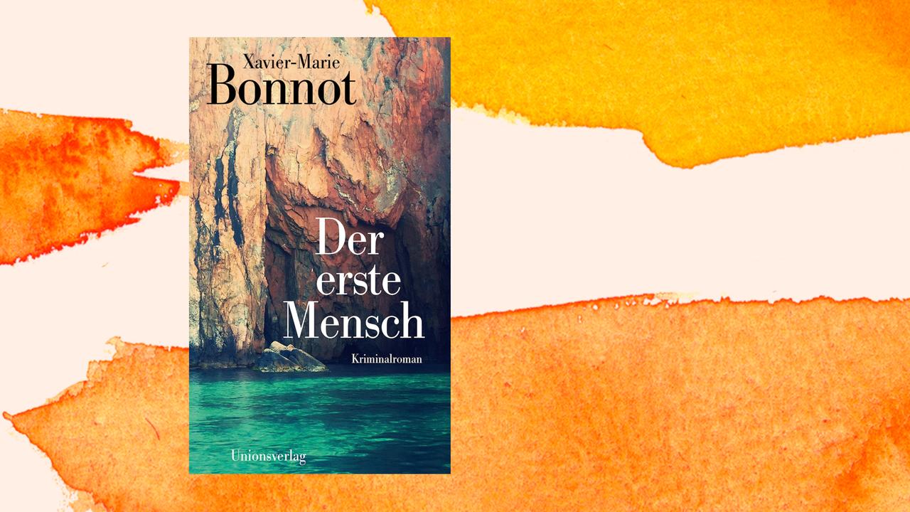 Zu sehen ist das Cover des Buchs "Der erste Mensch" von Xavier-Marie Bonnot.