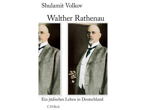 Buchcover - Shulamit Volkov: Walther Rathenau, ein jüdisches Leben in Deutschland Buchcover - Shulamit Volkov: Walther Rathenau, ein jüdisches Leben in Deutschland