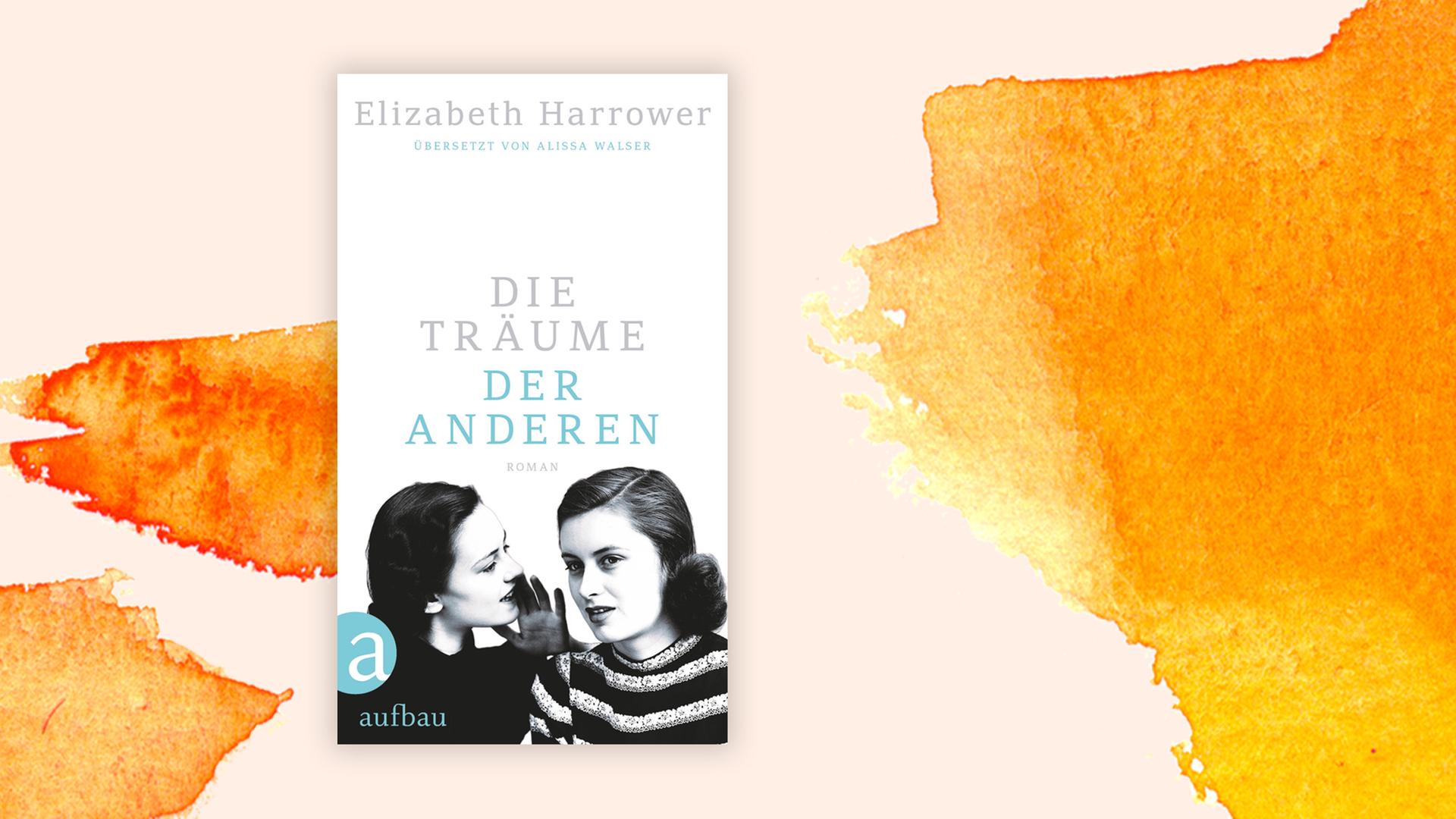 Zwei junge Frauen auf dem Buch-Cover von "Die Träume der anderen" der Autorin Elisabeth Harrower.