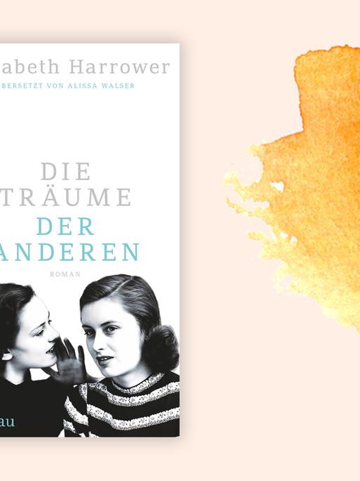 Zwei junge Frauen auf dem Buch-Cover von "Die Träume der anderen" der Autorin Elisabeth Harrower.