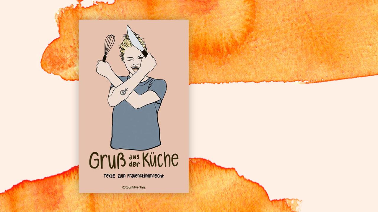 Buchcover: "Gruß aus der Küche: Texte zum Frauenstimmrecht" von Heidi Kronenberg und Rita Jost 