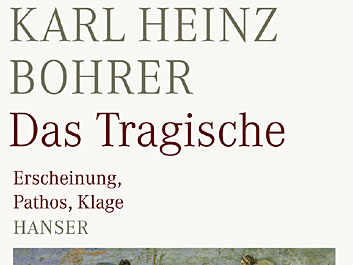 Karl Heinz Bohrer: Das Tragische Karl Heinz Bohrer: Das Tragische