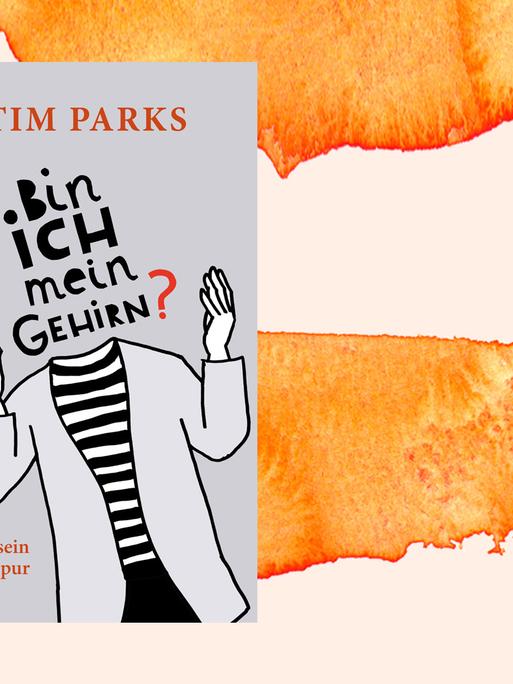 Zu sehen ist das Buchcover von Tim Parks "Bin ich mein Gehirn?" vor einem orangefarbenen Hintergrund.