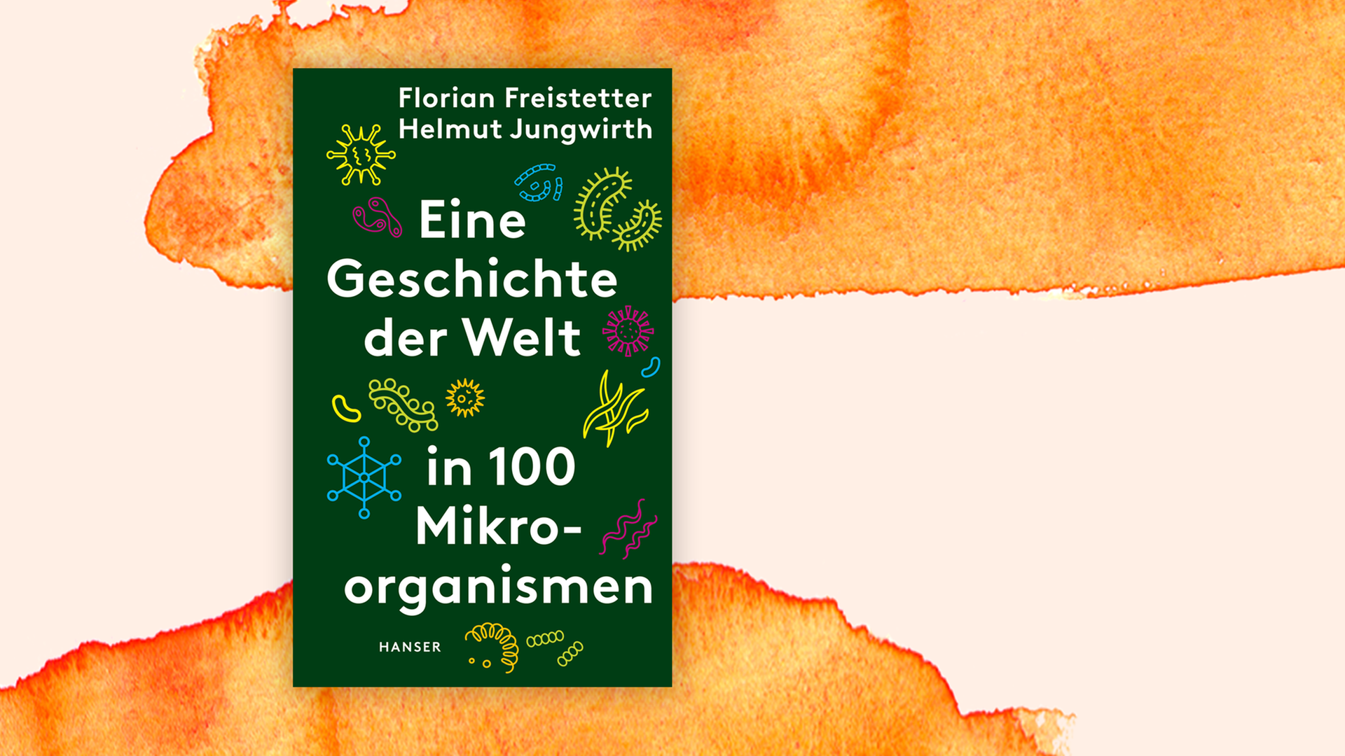 Zu sehen ist das Cover des Buches "Eine Geschichte der Welt in 100 Mikroorganismen".