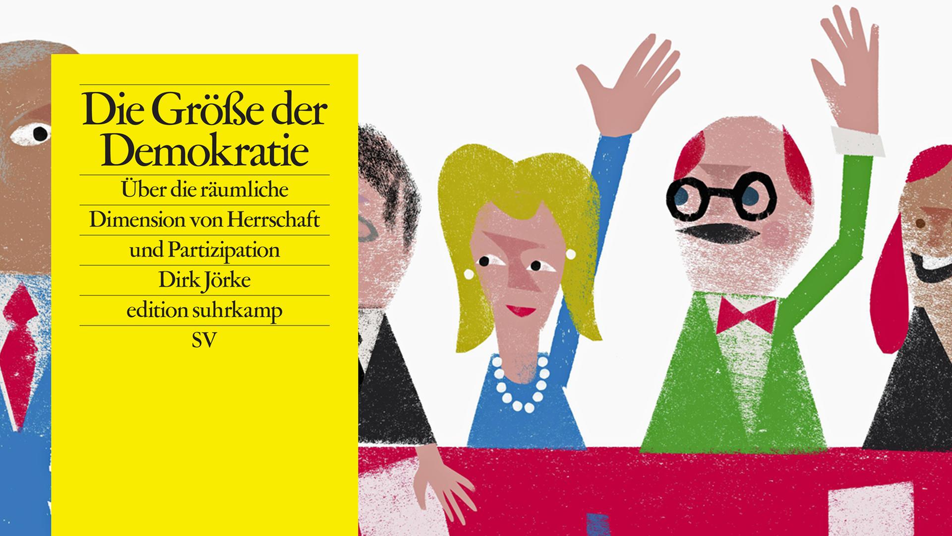 Eine Combo zeigt das Buchcover "Die Größe der Demokratie" von Dirk Jörke vor einer Illustration, die Menschen an einem Besprechungstisch bei einer Abstimmung per Handzeichen zeigt.