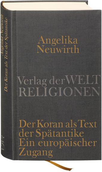 Cover: "Der Koran als Text der Spätantike" von Angelika Neuwirth (Verlag der Religionen der Welt)
