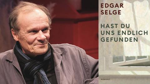 Edgar Selge: "Hast du uns endlich gefunden"