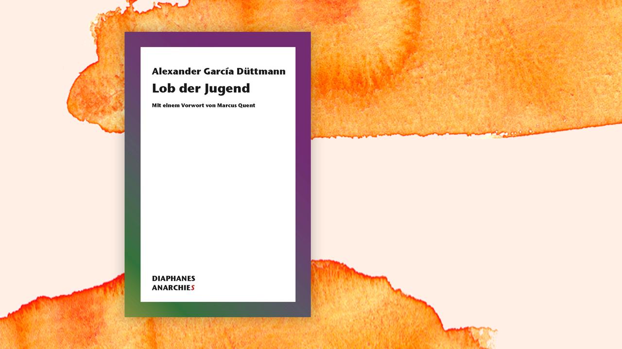 Buchcover von Alexander García Düttmann: "Lob der Jugend" Diaphanes Verlag, Zürich 2021190 Seiten, 18 Euro. Buchcover von Alexander García Düttmann: "Lob der Jugend" Diaphanes Verlag, Zürich 2021190 Seiten, 18 Euro.