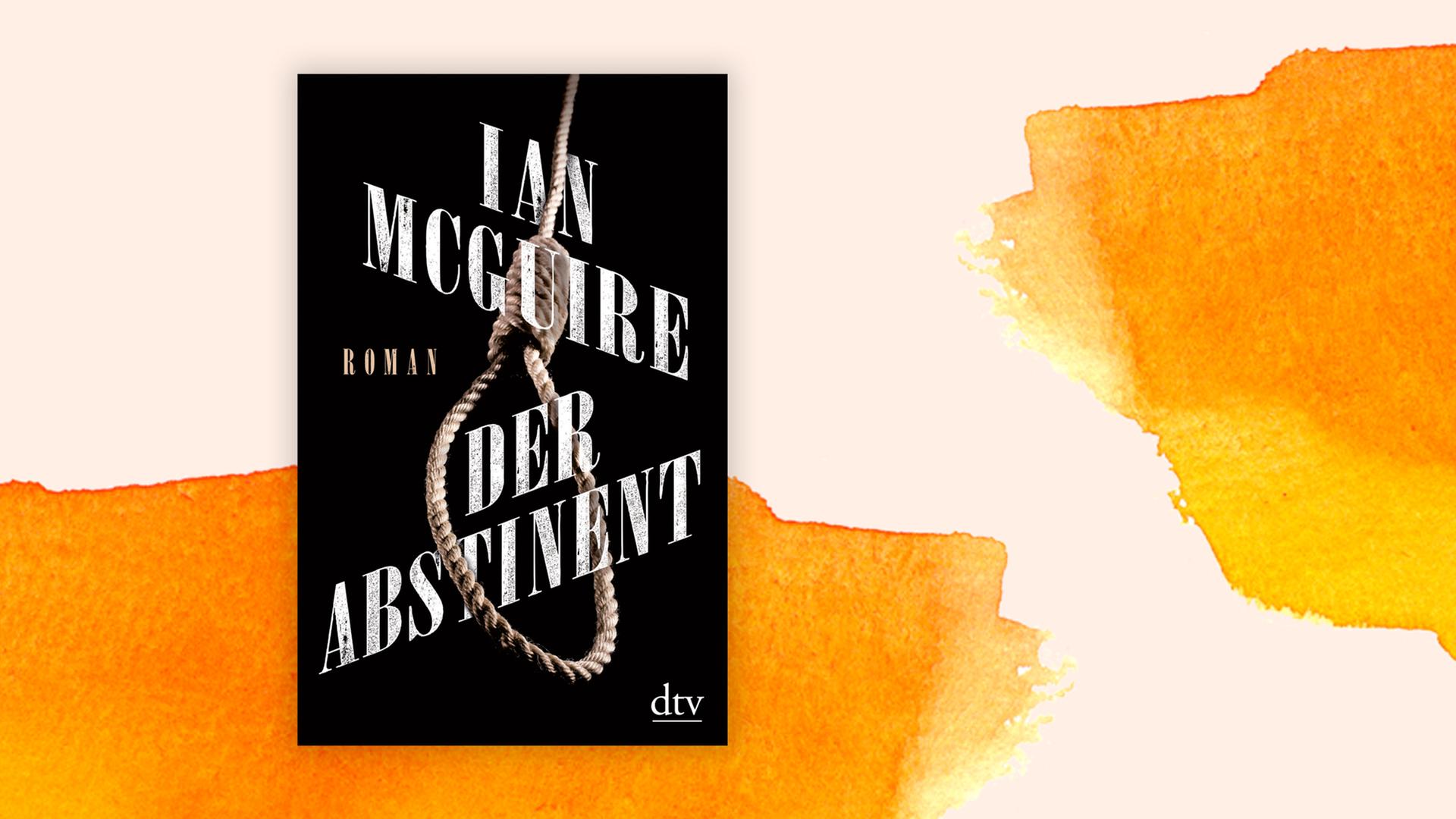 Buchcover Ian McGuire "Der Abstinent"