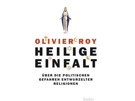 Cover: "Olivier Roy: Heilige Einfalt" Cover: "Olivier Roy: Heilige Einfalt"