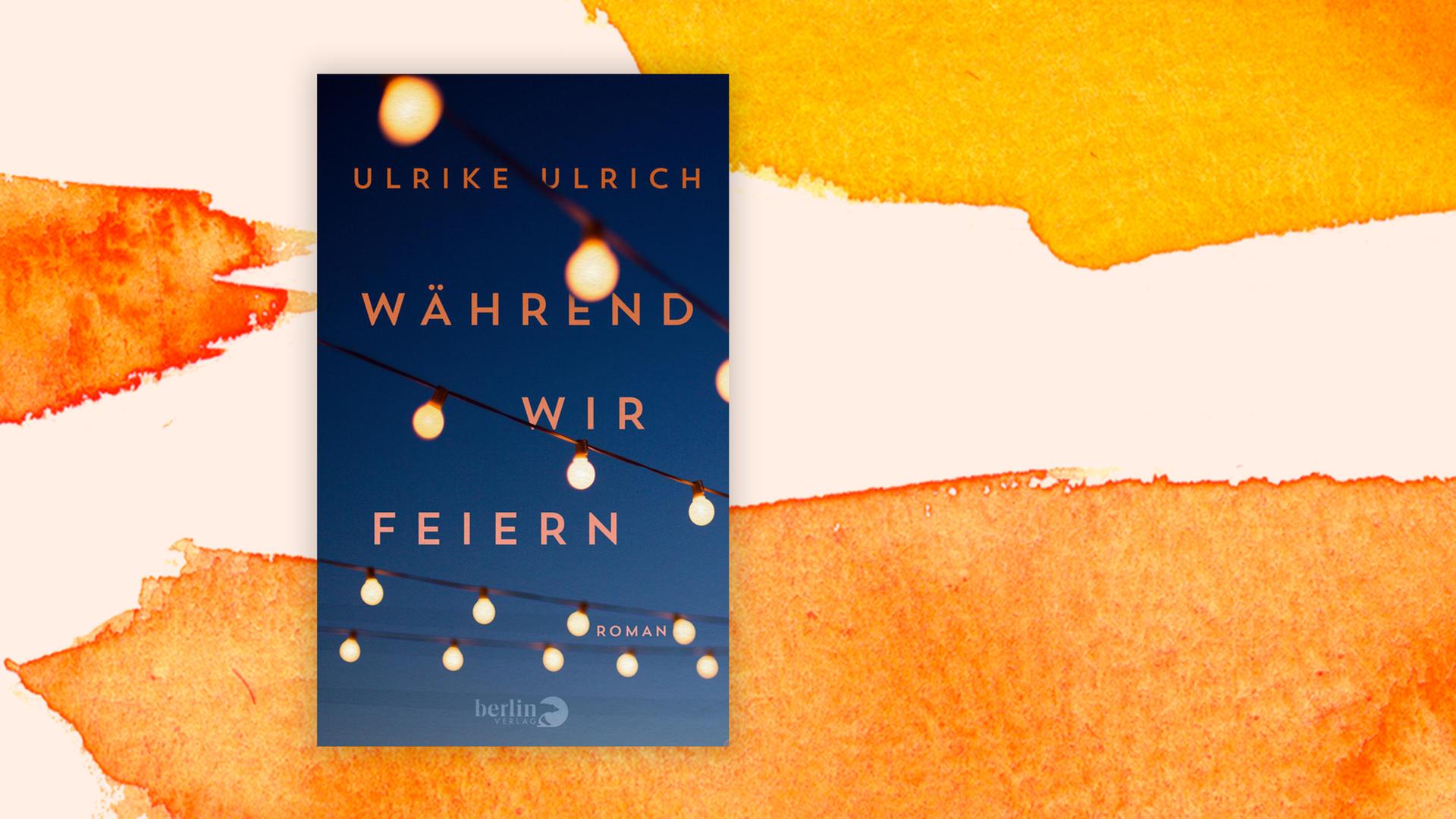 Ulrike Ulrich: "Während wir feiern"
