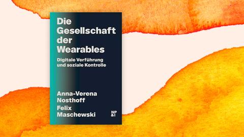 Buchcover "Die Gesellschaft der Wearables" von Anna-Verena Nosthoff und Felix Maschewski vor einem grafischen Hintergrund