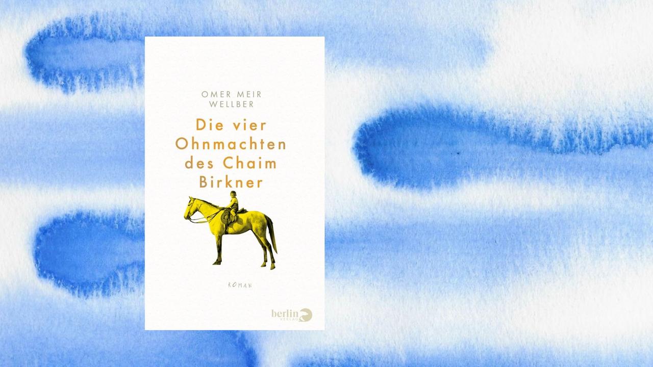 Buchcover: Omer Meir Wellber: „Die vier Ohnmachten des Chaim Birkner“