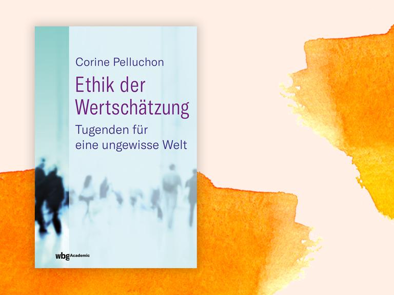 Das Cover des Buchs: Ethik der Wertschätzung von Corine Pelluchon