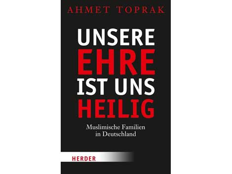 Cover: "Ahmet Toprak: Unsere Ehre ist uns heilig"