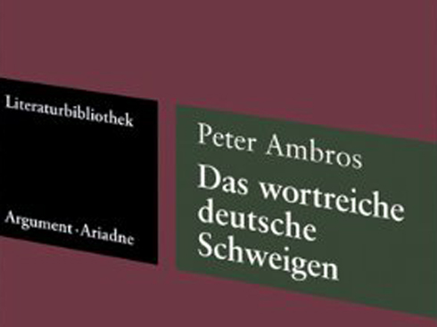 Cover: Peter Ambros - Das wortreiche deutsche Schweigen (Argument Verlag)
