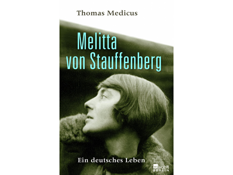Cover: "Melitta von Stauffenberg, Ein deutsches Leben" von Thomas Medicus:
