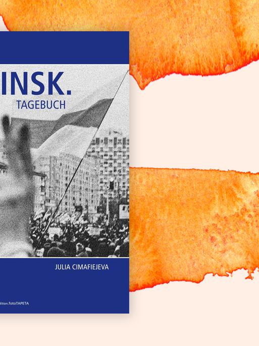 Das Cover des Buches von Julia Cimafiejeva, "Minsk. Tagebuch", auf orange weißem Hintergrund