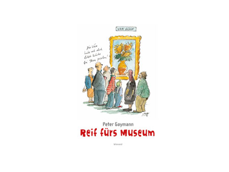 Buchcover: Peter Gaymann "Reif fürs Museum"