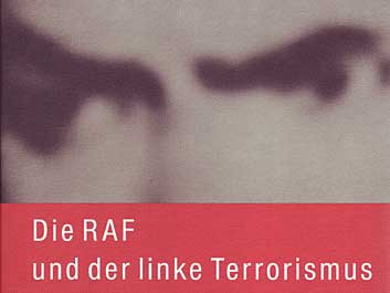 Wolfgang Kraushaar (Hrsg.): Die RAF und der linke Terrorismus