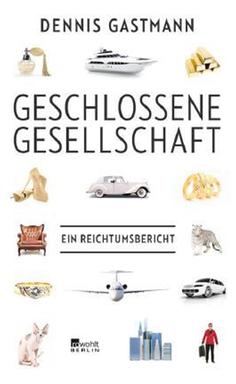 Buchcover: "Geschlossene Gesellschaft. Ein Reichtumsbericht" von Dennis Gastmann