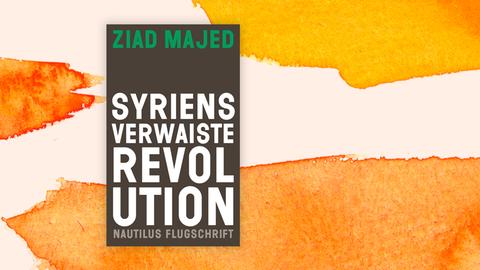 Buchcover von Ziad Majed: "Syriens verwaiste Revolution"