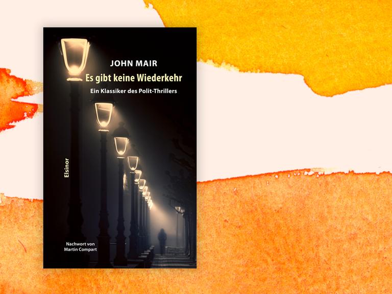Das Cover des Buchs von John Mair, "Es gibt keine Wiederkehr", auf orange-weißem Hintergrund.
