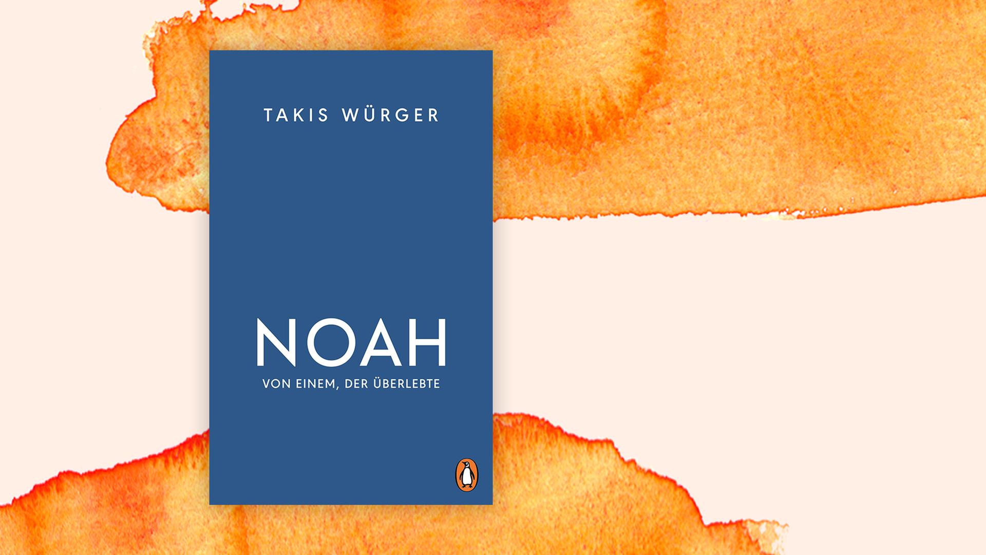 Das Cover vom Buch "Noah. Von einem, der überlebte" von Takis Würger.