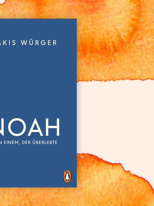 Das Cover vom Buch "Noah. Von einem, der überlebte" von Takis Würger.