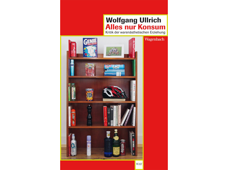 Buchcover: "Alles nur Konsum" von Wolfgang Ullrich Buchcover: "Alles nur Konsum" von Wolfgang Ullrich