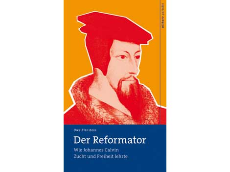 Uwe Birnstein: "Der Reformator – Wie Johannes Calvin Zucht und Freiheit lehrte"