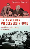Johannes Ludewig: Unternehmen Wiedervereinigung – Osburg Verlag, 288 Seiten, Buchcover