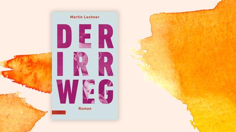 Martin Lechner: "Der Irrweg" Buchcover