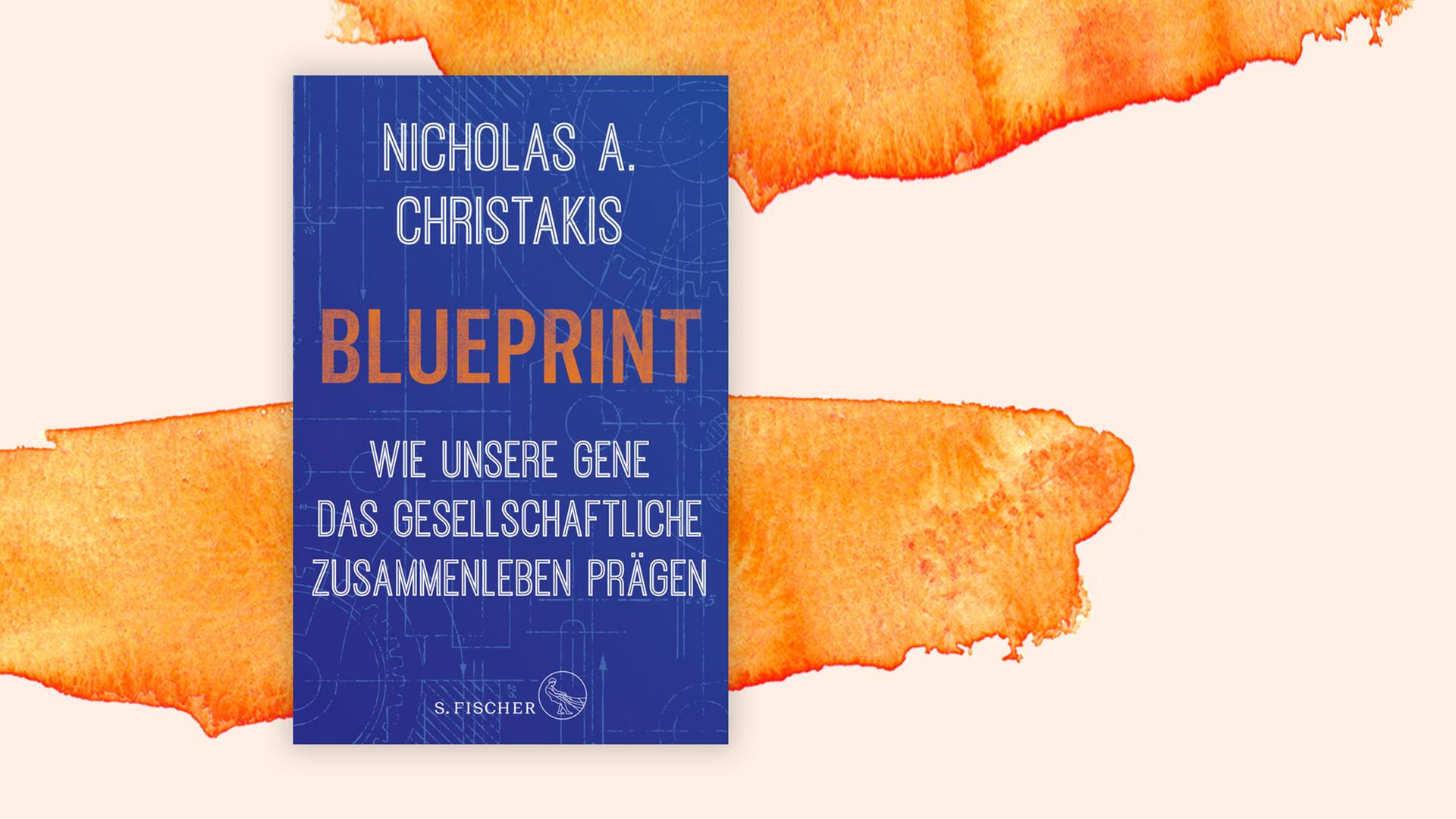 "Blueprint – Wie unsere Gene das gesellschaftliche Zusammenleben prägen" von Nicholas Alexander Christakis