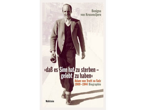 Cover: Benigna von Krusenstjern: "dass es Sinn hat zu sterben - gelebt zu haben. Adam von Trott zu Solz 1909 - 1944" Cover: Benigna von Krusenstjern: "dass es Sinn hat zu sterben - gelebt zu haben. Adam von Trott zu Solz 1909 - 1944"