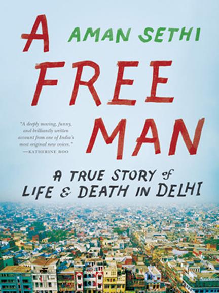 Aman Sethi, A Free Man