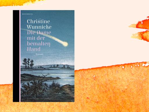 Cover des Romans "Die Dame mit der bemalten Hand" von Christine Wunnicke. Cover des Romans "Die Dame mit der bemalten Hand" von Christine Wunnicke.